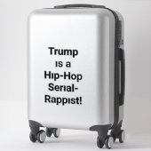 Trump's a Hip-Hop Rappist Hankamer Artjunkhaus Art Sticker (Koffer)