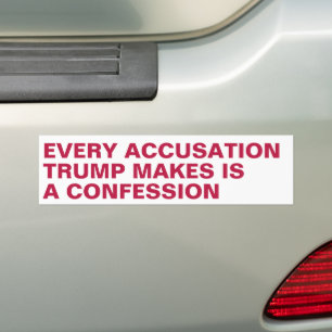Trumps beschuldigingen zijn eigenlijk bekentenisse bumpersticker