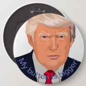 Trump's Bigger Ronde Button 6,0 Cm (Voorkant /achterkant)