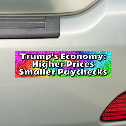 Trump's Economy: Higher Prices Smaller Paychecks Bumpersticker (Op auto)
