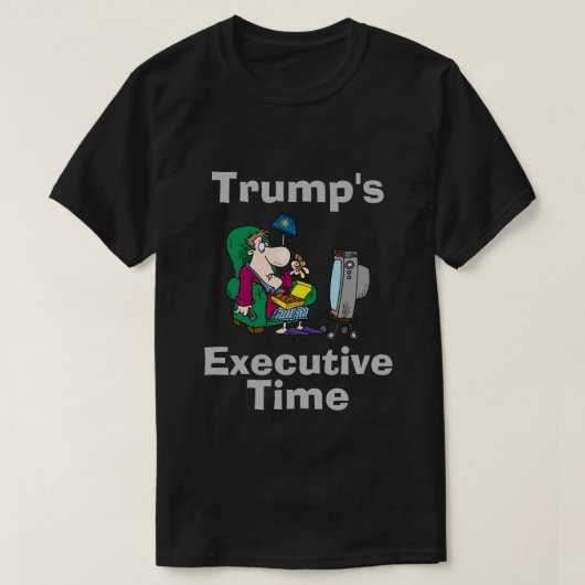 Trump's Executive Time T-Shirt (Design voorkant)