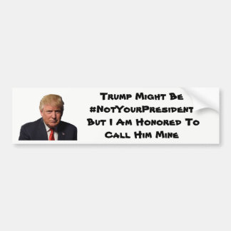 Trumps My President Bumpersticker