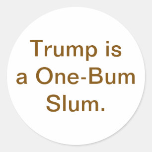 Trump's One-Bum Slum Hankamer Artjunkhaus Strip Ronde Sticker