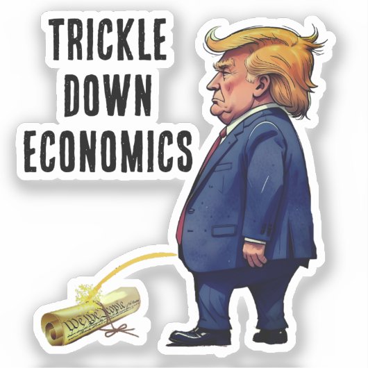 Trump's trickle down economie sticker (Voorkant)