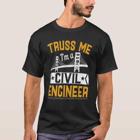 Truss Me I'm A Civil Engineer Bridge Builder Cons T-shirt (Voorkant)