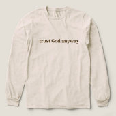 Trust God Anyway Creme Long Sleeve Tri-Blend Shirt (Voorkant)