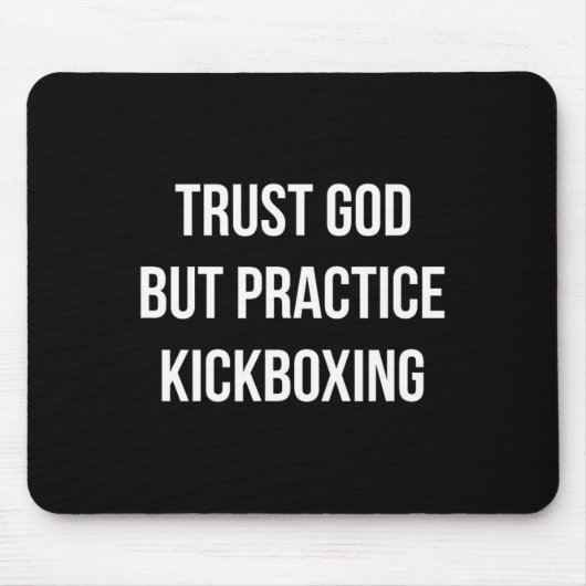 Trust God - But Practice Kickboxing -  Muismat (Voorkant)