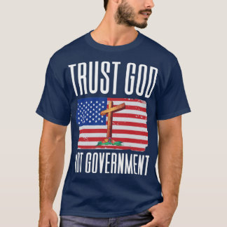 Trust God Not Government1 T-shirt