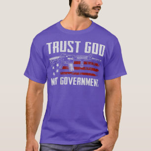 Trust God Not GovernmentChristian Pro Pistool AR15 T-shirt