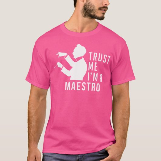 Trust M Ik ben een Maestro Chorus Leader dirigent  T-shirt (Voorkant)