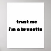 Trust Me I’m A Brunette Funny Quote  Poster (Voorkant)