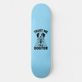 Trust Me I’m a Dogtor Persoonlijk Skateboard (Voorkant)