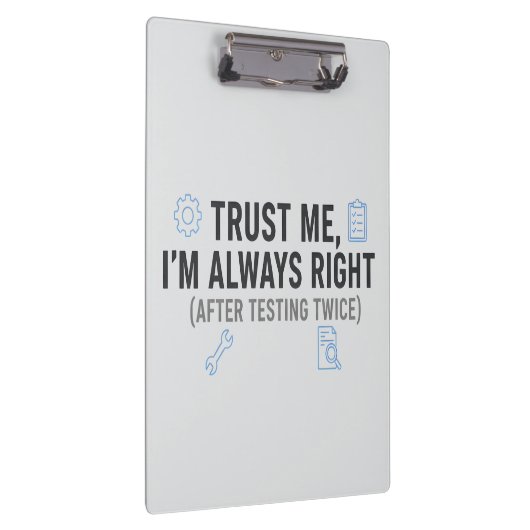 Trust Me I’m Always Right Funny Quality Engineer Klembord (Rechts)
