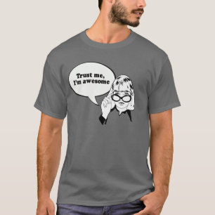 TRUST ME, IK BEN GEWELDIGE T-SHIRT