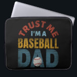 TRUST ME I'M A BASEBALL DAD LAPTOP SLEEVE<br><div class="desc">TRUST ME I'M A BASEBALL DAD</div>