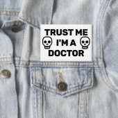 Trust Me - I'm A Doctor™ Button (Customize It!) (Insitu)