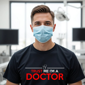 TRUST ME I'M A DOCTOR T-SHIRT