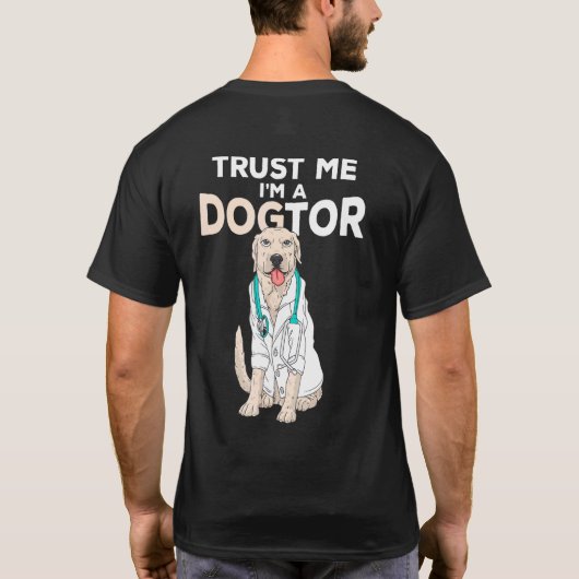 Trust Me Im A Dogtor Labrador Retriever Dog T-shirt (Achterkant)