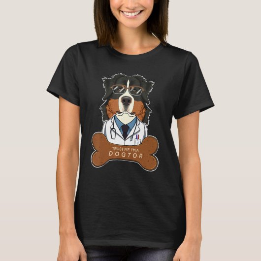 Trust Me Im A Dogtor Veterinary I Bernese Mountai T-shirt (Voorkant)