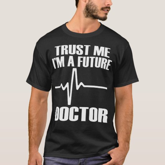 Trust Me I'M A Future Doctor Fun Medical School Te T-shirt (Voorkant)