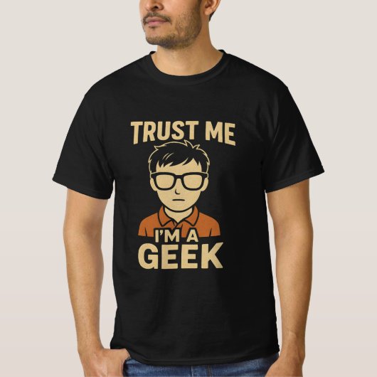 Trust me im a geek t-shirt (Voorkant)