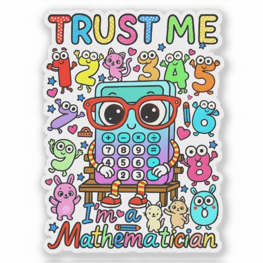 Trust Me Im a Mathematician Cute Math Sticker (Voorkant)