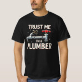 Trust Me Im a Plumber  T-shirt (Voorkant)