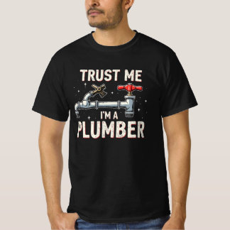 Trust Me Im a Plumber T-shirt