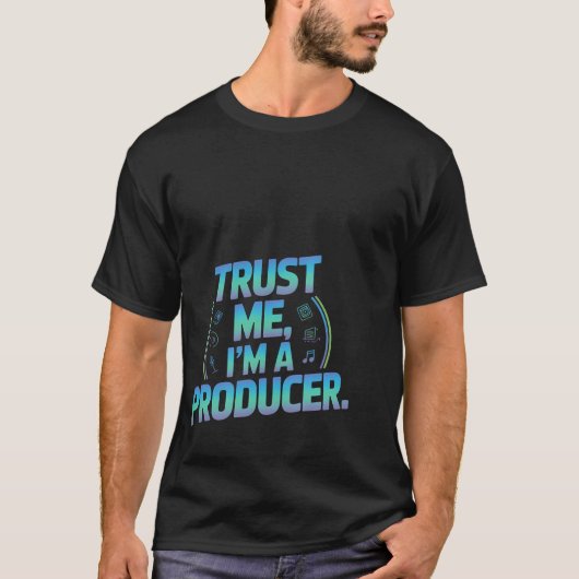 Trust Me Im A Producer Music Studio T-shirt (Voorkant)