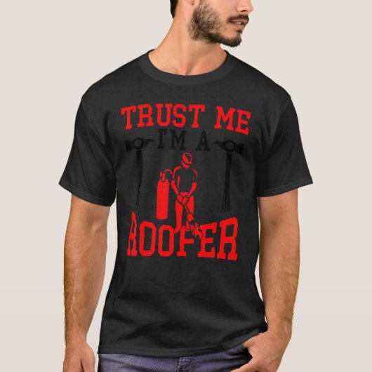 Trust Me I'm A Roofer T-shirt (Voorkant)