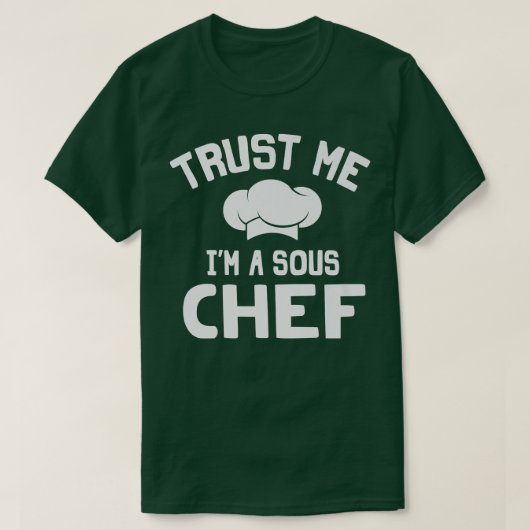 Trust Me Im A Sous Chef Culinary Cooking Kitchen T-shirt (Design voorkant)