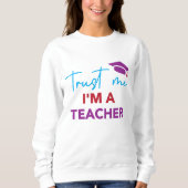 Trust Me I'm a Teacher - Leuke School Design voor  Trui (Voorkant)