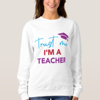 Trust Me I'm a Teacher - Leuke School Design voor  Trui