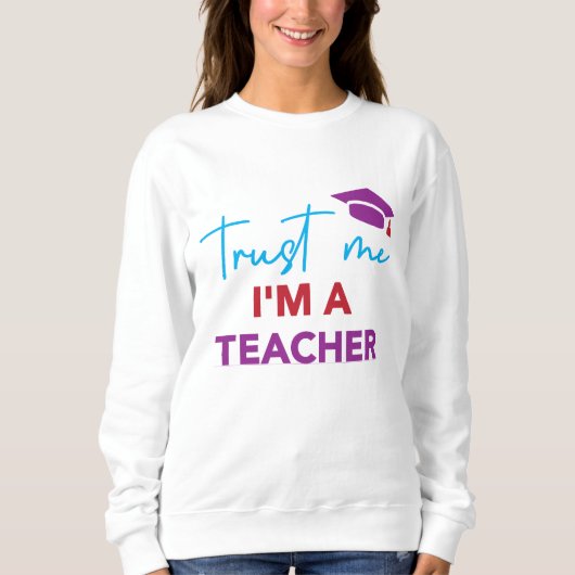 Trust Me I'm a Teacher - Leuke School Design voor  Trui (Voorkant)