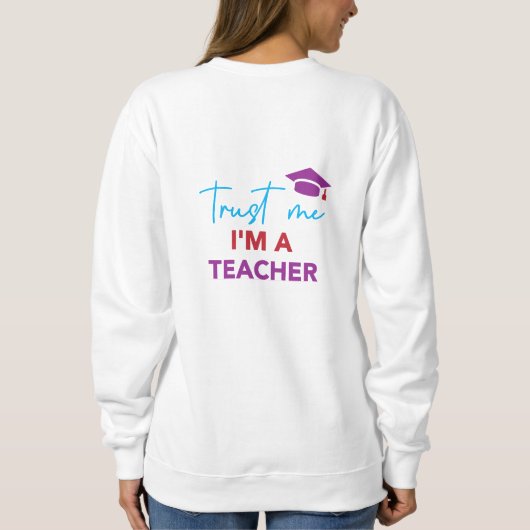 Trust Me I'm a Teacher - Leuke School Design voor  Trui (Achterkant)