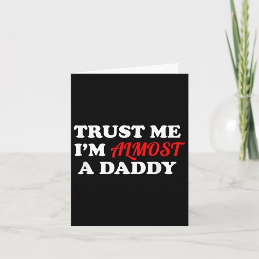 Trust Me I'm Almost A Daddy Funny Father's Day Mem Kaart (Voorkant)