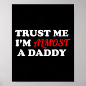 Trust Me I'm Almost A Daddy Funny Father's Day Mem Poster (Voorkant)