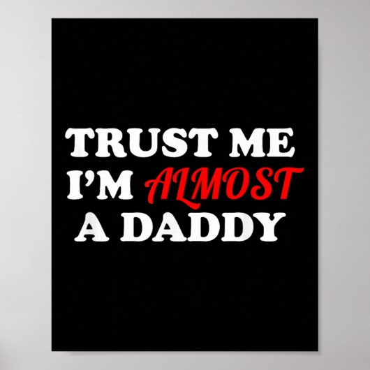 Trust Me I'm Almost A Daddy Funny Father's Day Mem Poster (Voorkant)