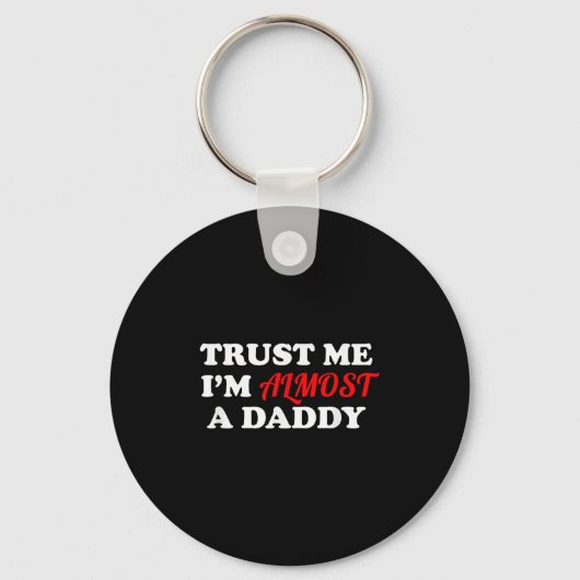 Trust Me I'm Almost A Daddy Funny Father's Day Mem Sleutelhanger (Voorkant)