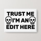 Trust Me - I'm An Edit Here™ Button (Voorkant)