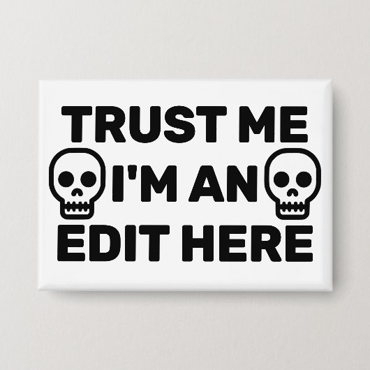 Trust Me - I'm An Edit Here™  Button (Voorkant)