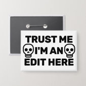 Trust Me - I'm An Edit Here™  Button (Voorkant / Achterkant)