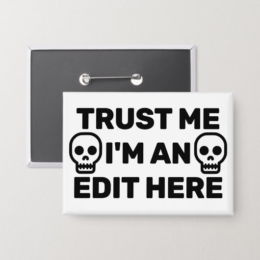Trust Me - I'm An Edit Here™ Button (Voorkant / Achterkant)