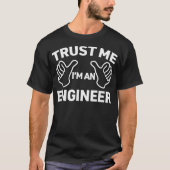 Trust Me Im An Engineer funny engineering gift T-shirt (Voorkant)