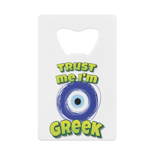 Trust Me I'm Greek Evil Eye Creditkaart Flessenopener (Voorkant)
