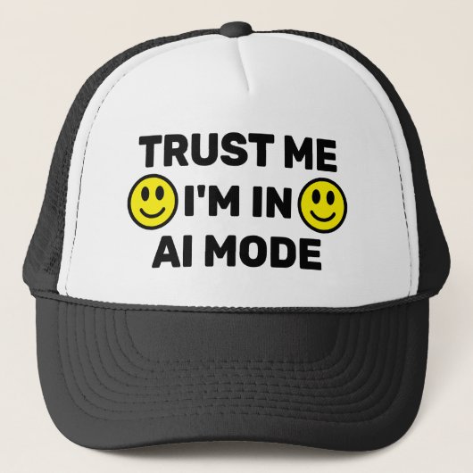 Trust Me - I'm In AI Mode™ Trucker Hat Trucker Pet (Voorkant)