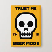 Trust Me - I'm In Beer Mode™ Button (Voorkant)