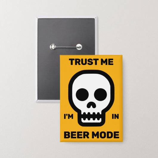 Trust Me - I'm In Beer Mode™ Button (Voorkant / Achterkant)
