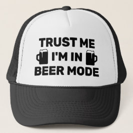 Trust Me - I'm In Beer Mode™ Trucker Hat Trucker Pet