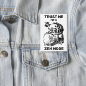 Trust Me -  I'm In Zen Mode™ Button  (Insitu)